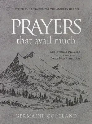 Rugăciuni care ajută mult (Ediție cadou din imitație de piele) Revizuită și actualizată pentru cititorul modern: Rugăciuni scripturale pentru descoperirea ta zilnică - Prayers That Avail Much (Imitation Leather Gift Edition) Revised and Updated for the Modern Reader: Scriptural Prayers for Your Daily Breakthrough