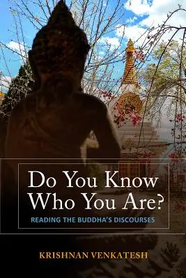 Știi cine ești? Reading the Buddha's Discourses - Do You Know Who You Are?: Reading the Buddha's Discourses