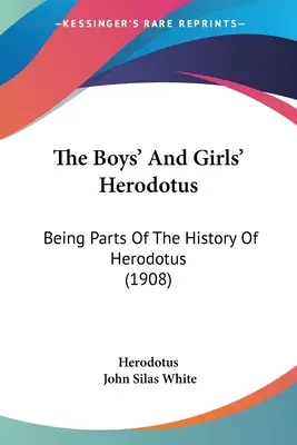 The Boys' And Girls' Herodotus: Being Parts Of The History Of Herodotus (1908)