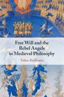 Liberul arbitru și îngerii rebeli în filosofia medievală - Free Will and the Rebel Angels in Medieval Philosophy