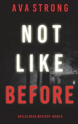 Not Like Before (Un thriller de suspans cu Ilse Beck FBI - Cartea 6) - Not Like Before (An Ilse Beck FBI Suspense Thriller-Book 6)