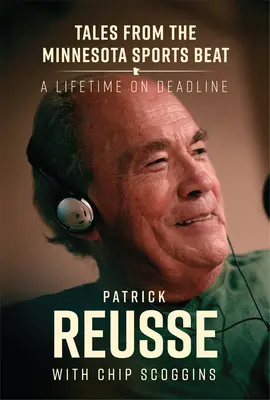 Tales from the Minnesota Sports Beat: A Lifetime on Deadline