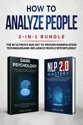 Cum să Analizezi Oamenii 2-in-1 Bundle: NLP 2.0 Mastery + Dark Psychology - The #1 Ultimate Box Set to Proven Manipulation Techniques and Influence Peopl - How to Analyze People 2-in-1 Bundle: NLP 2.0 Mastery + Dark Psychology - The #1 Ultimate Box Set to Proven Manipulation Techniques and Influence Peopl