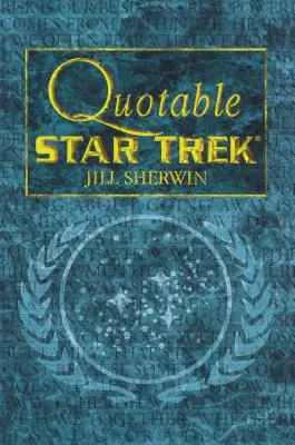 Star Trek: Star Trek citat - Star Trek: Quotable Star Trek