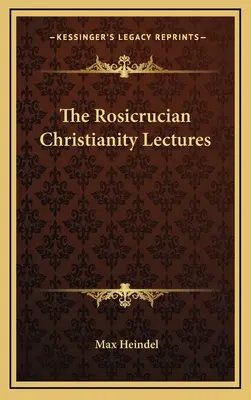 Prelegerile rosicruciene despre creștinism - The Rosicrucian Christianity Lectures