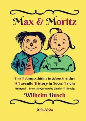Max și Moritz Bilingv: O poveste de băieți în șapte trucuri - O istorie juvenilă în șapte trucuri - Max & Moritz Bilingual: Eine Bubengeschichte in sieben Streichen - A Juvenile History in Seven Tricks