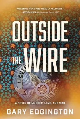 Outside the Wire: Un roman de crimă, dragoste și război - Outside the Wire: A Novel of Murder, Love, and War