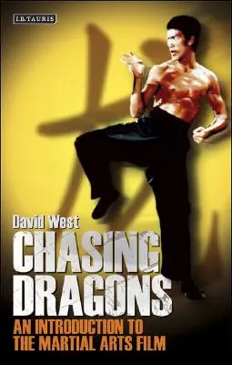 Chasing Dragons: O introducere în filmul cu arte marțiale - Chasing Dragons: An Introduction to the Martial Arts Film