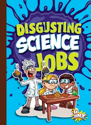Locuri de muncă dezgustătoare în domeniul științei - Disgusting Science Jobs