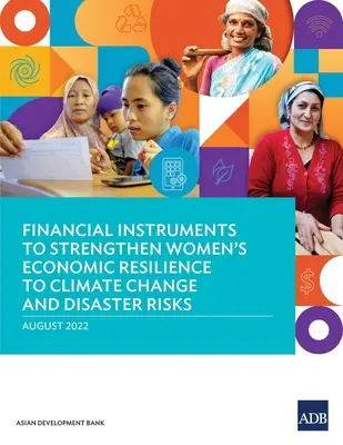 Instrumente financiare pentru consolidarea rezilienței economice a femeilor la schimbările climatice și la riscurile de dezastre - Financial Instruments to Strengthen Women's Economic Resilience to Climate Change and Disaster Risks