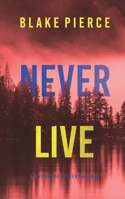 Never Live (May Moore Suspense Thriller-Cartea 3) - Never Live (A May Moore Suspense Thriller-Book 3)