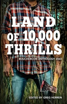Țara celor 10.000 de emoții: Antologia Bouchercon 2022 - Land of 10,000 Thrills: Bouchercon Anthology 2022