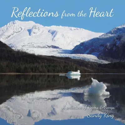 Reflecții din inimă: O colecție de poezii și cântece - Reflections from the Heart: A Collection of Poems & Songs