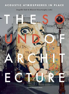 Sunetul arhitecturii: Atmosfere acustice în loc - The Sound of Architecture: Acoustic Atmospheres in Place
