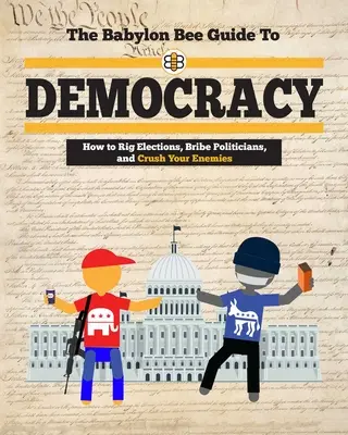 Ghidul albinei Babylon pentru democrație - The Babylon Bee Guide to Democracy