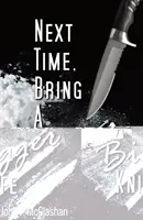 Data viitoare, aduceți un cuțit mai mare - Next Time, Bring a Bigger Knife
