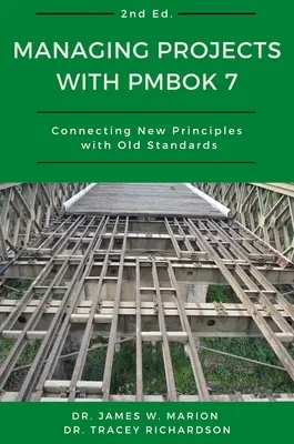 Managing Projects With PMBOK 7: Conectarea noilor principii cu vechile standarde - Managing Projects With PMBOK 7: Connecting New Principles With Old Standards