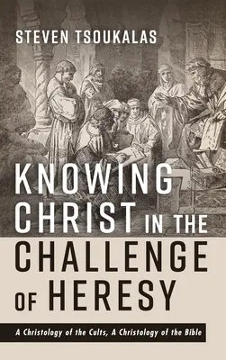 Cunoașterea lui Hristos în provocarea ereziei: O hristologie a cultelor, o hristologie a Bibliei - Knowing Christ in the Challenge of Heresy: A Christology of the Cults, a Christology of the Bible