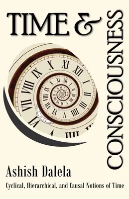 Timp și conștiință: Noțiuni ciclice, ierarhice și cauzale ale timpului - Time and Consciousness: Cyclical, Hierarchical, and Causal Notions of Time