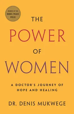 Puterea femeilor: Călătoria de speranță și vindecare a unui medic - The Power of Women: A Doctor's Journey of Hope and Healing