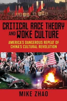 Critical Race Theory și Woke Culture: Repetarea periculoasă de către America a revoluției culturale din China - Critical Race Theory and Woke Culture: America's Dangerous Repeat of China's Cultural Revolution