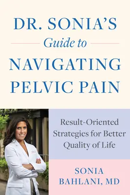 Ghidul Dr. Sonia pentru navigarea durerii pelvine: Strategii orientate spre rezultate pentru o mai bună calitate a vieții - Dr. Sonia's Guide to Navigating Pelvic Pain: Result-Oriented Strategies for Better Quality of Life