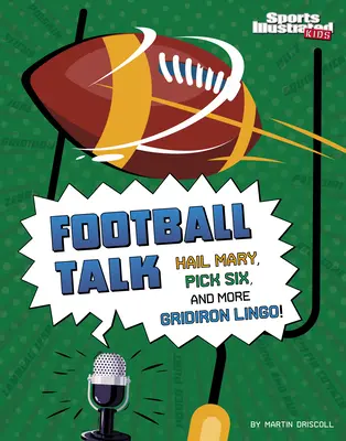 Discuții despre fotbal: Hail Mary, Pick Six și alte cuvinte din Gridiron - Football Talk: Hail Mary, Pick Six, and More Gridiron Lingo