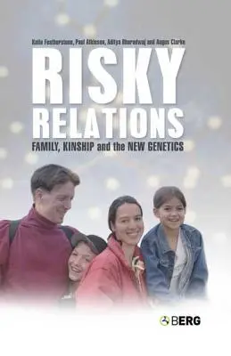 Relații riscante: Familie, rudenie și noua genetică - Risky Relations: Family, Kinship and the New Genetics