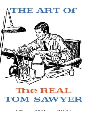 Arta adevăratului Tom Sawyer (The Art of the REAL Tom Sawyer) - The Art of the REAL Tom Sawyer