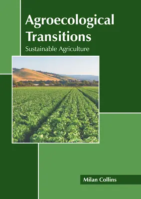 Tranziții agroecologice: Agricultura durabilă - Agroecological Transitions: Sustainable Agriculture