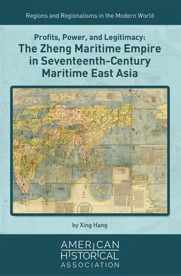Profituri, putere și legitimitate: Imperiul maritim Zheng în Asia de Est maritimă a secolului al XVII-lea - Profits, Power, and Legitimacy: The Zheng Maritime Empire in Seventeenth-Century Maritime East Asia
