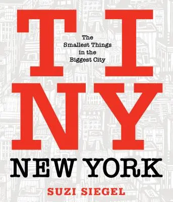 Tiny New York: Cele mai mici lucruri din cel mai mare oraș - Tiny New York: The Smallest Things in the Biggest City