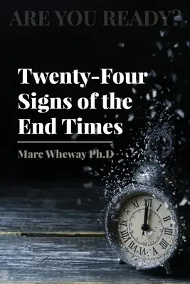 Douăzeci și patru de semne ale vremurilor din urmă - Twenty-Four Signs of the End Times