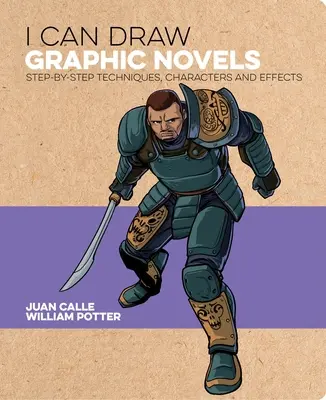 Pot desena romane grafice: Step-By-Step Techniques, Characters and Effects - I Can Draw Graphic Novels: Step-By-Step Techniques, Characters and Effects
