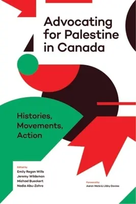 Pledoarie pentru Palestina în Canada: Istorii, mișcări, acțiune - Advocating for Palestine in Canada: Histories, Movements, Action
