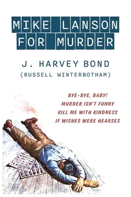Mike Lanson pentru crimă: Bye-Bye, Baby! / Crima nu este amuzantă / Omoară-mă cu bunătate / Dacă dorințele ar fi inimi - Mike Lanson for Murder: Bye-Bye, Baby! / Murder Isn't Funny / Kill Me with Kindness / If Wishes were Hearses