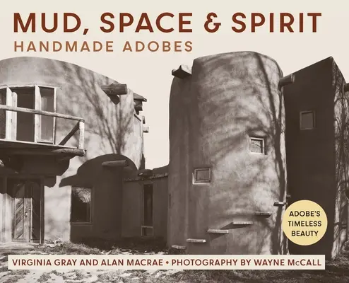 Noroi, spațiu și spirit: Adobes realizate manual - Mud, Space and Spirit: Handmade Adobes