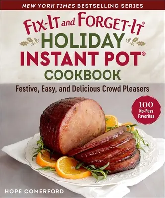 Fix-It and Forget-It Holiday Instant Pot Cookbook: 100 de rețete festive și delicioase - Fix-It and Forget-It Holiday Instant Pot Cookbook: 100 Festive and Delicious Favorites
