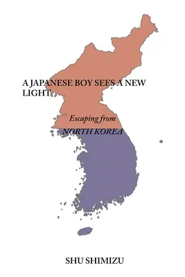 Un băiat japonez vede o lumină nouă: Evadarea din Coreea de Nord - A Japanese Boy Sees a New Light: Escaping from North Korea