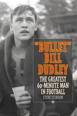 Bullet Bill Dudley: Cel mai mare om de 60 de minute din fotbal - Bullet Bill Dudley: The Greatest 60-Minute Man in Football
