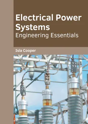 Sisteme de alimentare electrică: Elemente esențiale de inginerie - Electrical Power Systems: Engineering Essentials