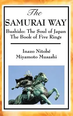 Calea samurailor, Bushido: Sufletul Japoniei și Cartea celor cinci inele - The Samurai Way, Bushido: The Soul of Japan and the Book of Five Rings