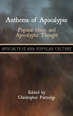 Imnuri ale Apocalipsei: Muzica populară și gândirea apocaliptică - Anthems of Apocalypse: Popular Music and Apocalyptic Thought