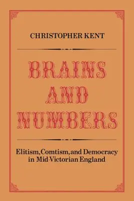 Creierul și cifrele: Elitism, comtism și democrație în Anglia victoriană mijlocie - Brains and Numbers: Elitism, Comtism, and Democracy in Mid-Victorian England