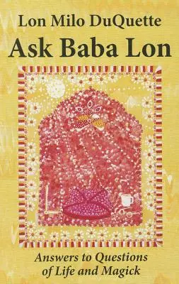 Întreabă-l pe Baba Lon: Răspunsuri la întrebări despre viață și Magick - Ask Baba Lon: Answers to Questions of Life and Magick
