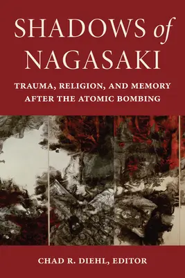 Umbrele din Nagasaki: Traumă, religie și memorie după bombardamentul atomic - Shadows of Nagasaki: Trauma, Religion, and Memory After the Atomic Bombing