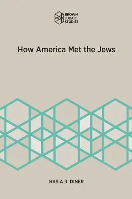 Cum i-a întâlnit America pe evrei - How America Met the Jews