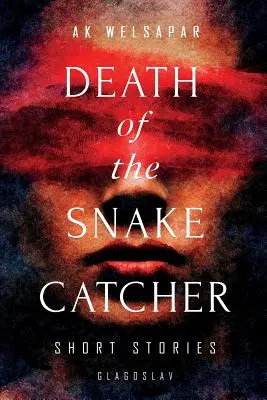 Moartea prinzătorului de șerpi: Povestiri scurte - Death of the Snake Catcher: Short Stories