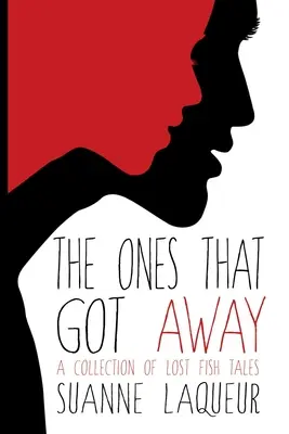 The Ones That Got Away: O colecție de povești cu pești pierduți - The Ones That Got Away: A Collection of Lost Fish Tales