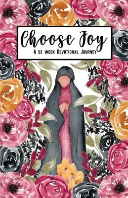 Alege bucuria: O călătorie devoțională de 52 de săptămâni - Choose Joy: A 52 Week Devotional Journey